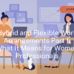 The Rise of Hybrid Work: What It Means for Women Professionals