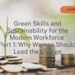 Green Skills & Sustainability for the Modern Workforce Part 1: Why Women Should Lead the Charge