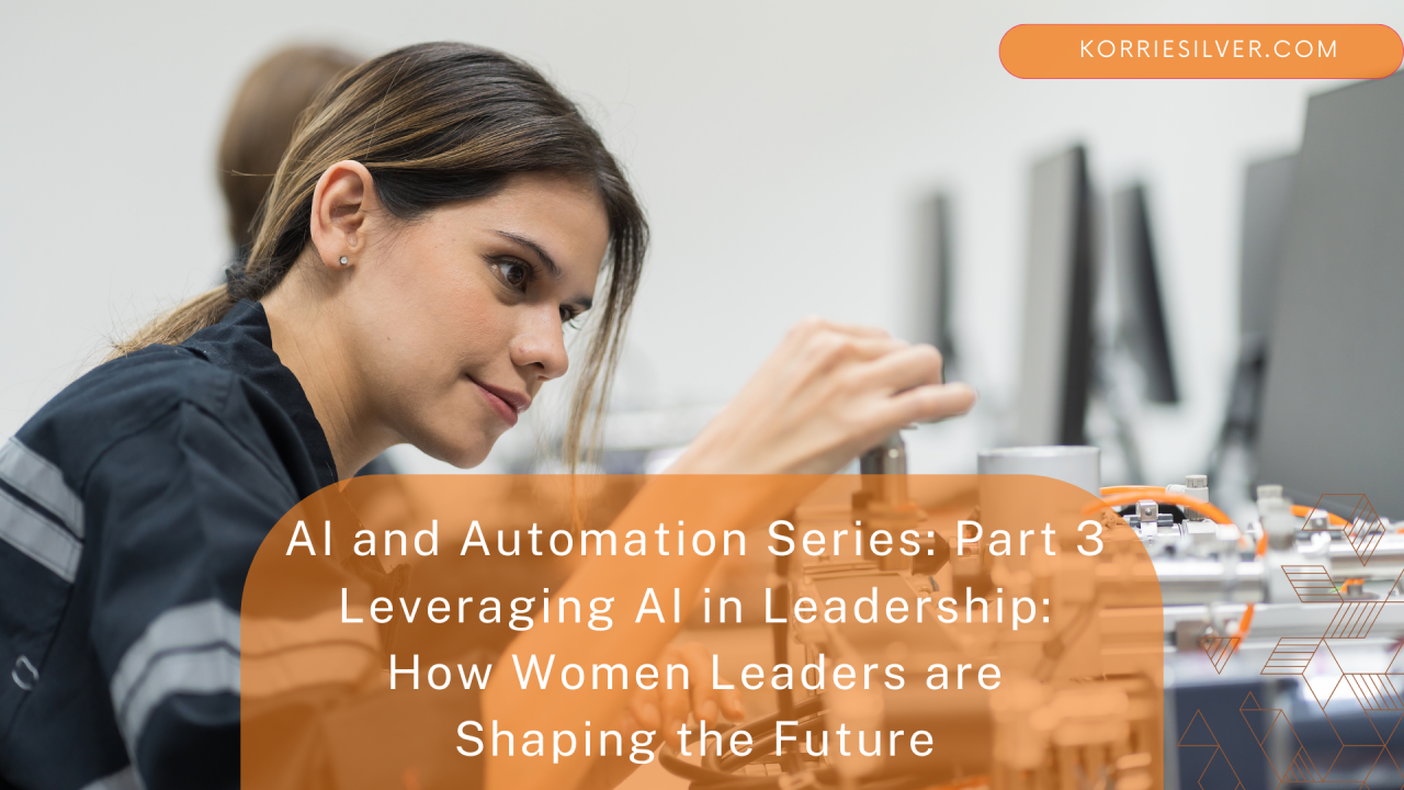 Read more about the article AI and Automation Series: Part 3 – Leveraging AI in Leadership: How Women Leaders are Shaping the Future